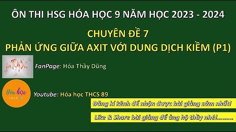 CHUYÊN ĐỀ 7- PHẢN ỨNG GIỮA AXIT VỚI DUNG DỊCH KIỀM (P1) | ÔN THI HSG HÓA HỌC 9 2023-2024 | HÓA HỌ...