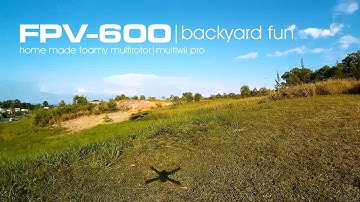 Foamy FPV-600 multirotor drone - backyard fun