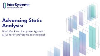 Advancing Static Analysis: Black Duck and Language-Agnostic SAST for InterSystems Technologies