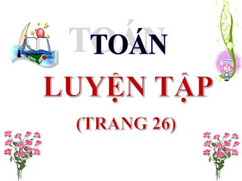 Tuần 6 - Toán 3 - Luyện tập