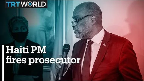 Haitis PM Henry sacks chief prosecutor amid assass...