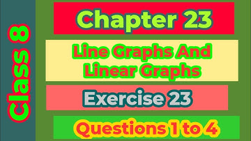 Class VIII || Chapter 23 || Line Graphs and Linear Graphs || Exercise 23 || Questions 1 to 4 ||