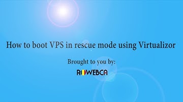 How to Boot VPS in Rescue Mode Using Virtualizor   ROWEBCA