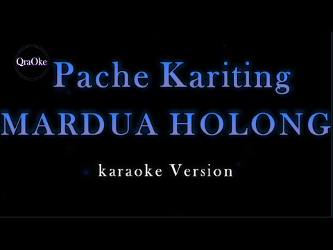 Pache Kariting - MARDUA HOLONG (Karaoke Version by QraOke)