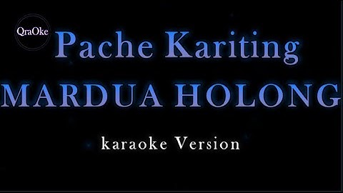 Pache Kariting - MARDUA HOLONG (Karaoke Version by QraOke)