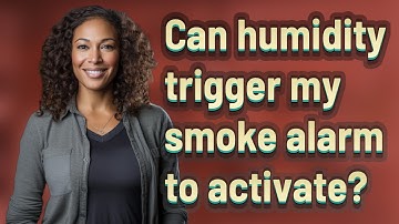 Can humidity trigger my smoke alarm to activate?