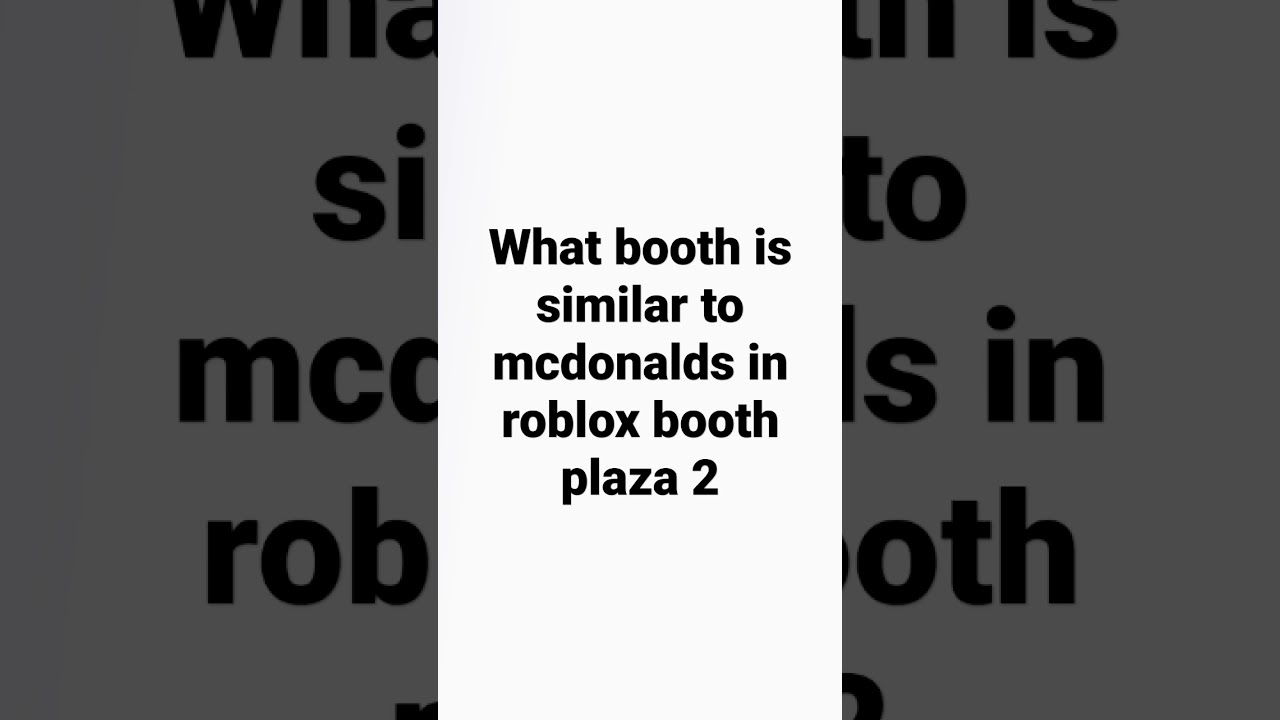 what map IS similar to McDonald's in roblox booth plaza