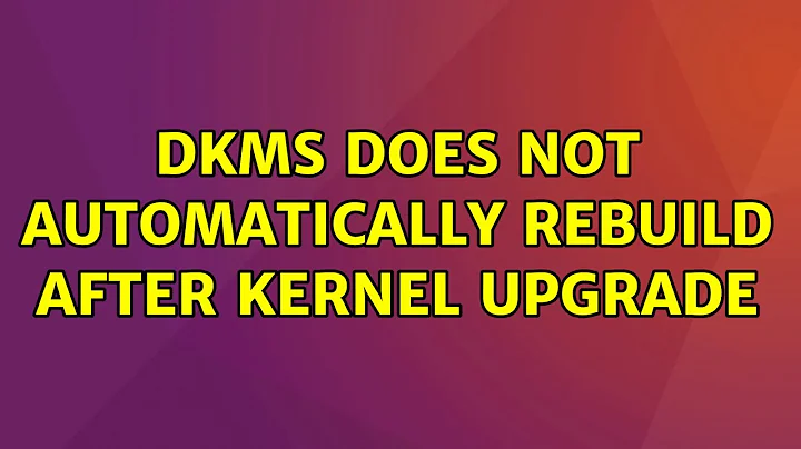 dkms does not automatically rebuild after kernel upgrade