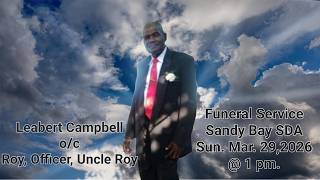 THANKSGIVING SERVICE FOR LEABERT CAMBELL SUN. MAR.29 @ 1PM SANDY BAY SDA