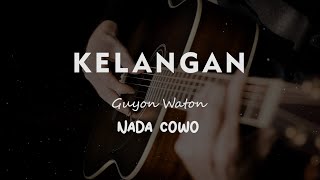 KELANGAN // GUYON WATON // KARAOKE GITAR AKUSTIK // NADA COWO ( MALE )