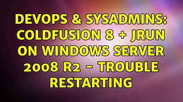 DevOps & SysAdmins: ColdFusion 8 + Jrun on Windows Server 2008 R2 - trouble restarting