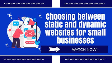 Which Website Is Best for My Small Business | Static or Dynamic?