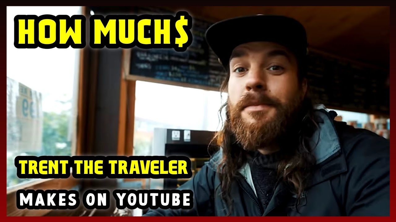 This Is How much money Trent The Traveler makes on YouTube 2024