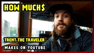 This Is How much money Trent The Traveler makes on YouTube 2024