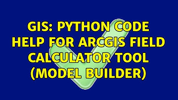 GIS: Python code help for ArcGIS Field Calculator tool (Model Builder) (3 Solutions!!)