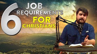 6 Job Requirements for Christians!