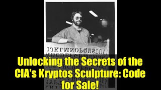 Unlocking the Secrets of the CIA's Kryptos Sculpture: Code for Sale! Wealth