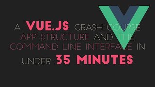 Vue.js Tutorial: Crash Course! How to Build Scalable Web Apps (Using the CLI)