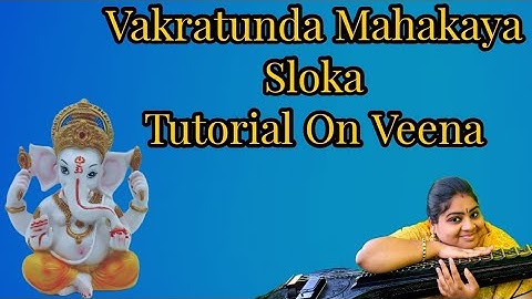 Vakratunda Mahakaya Easy Ganesha Slokam Tutorial On Veena |Durga Mythreyee