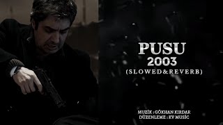 Pusu 2003 Slowed & Reverb - Kv Music (Gökhan Kırdar) Resimi