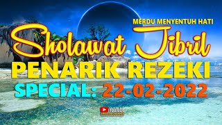 Sholawat Jibril Penarik Rezeki Dari Segala Arah Sholawat Merdu Special Tanggal Cantik 22 02 2022