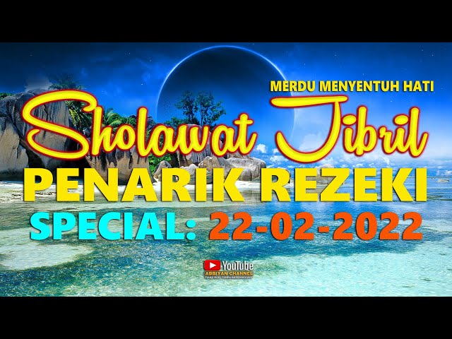 Sholawat Jibril Penarik Rezeki Dari Segala Arah Sholawat Merdu Special Tanggal Cantik 22-02-2022 class=