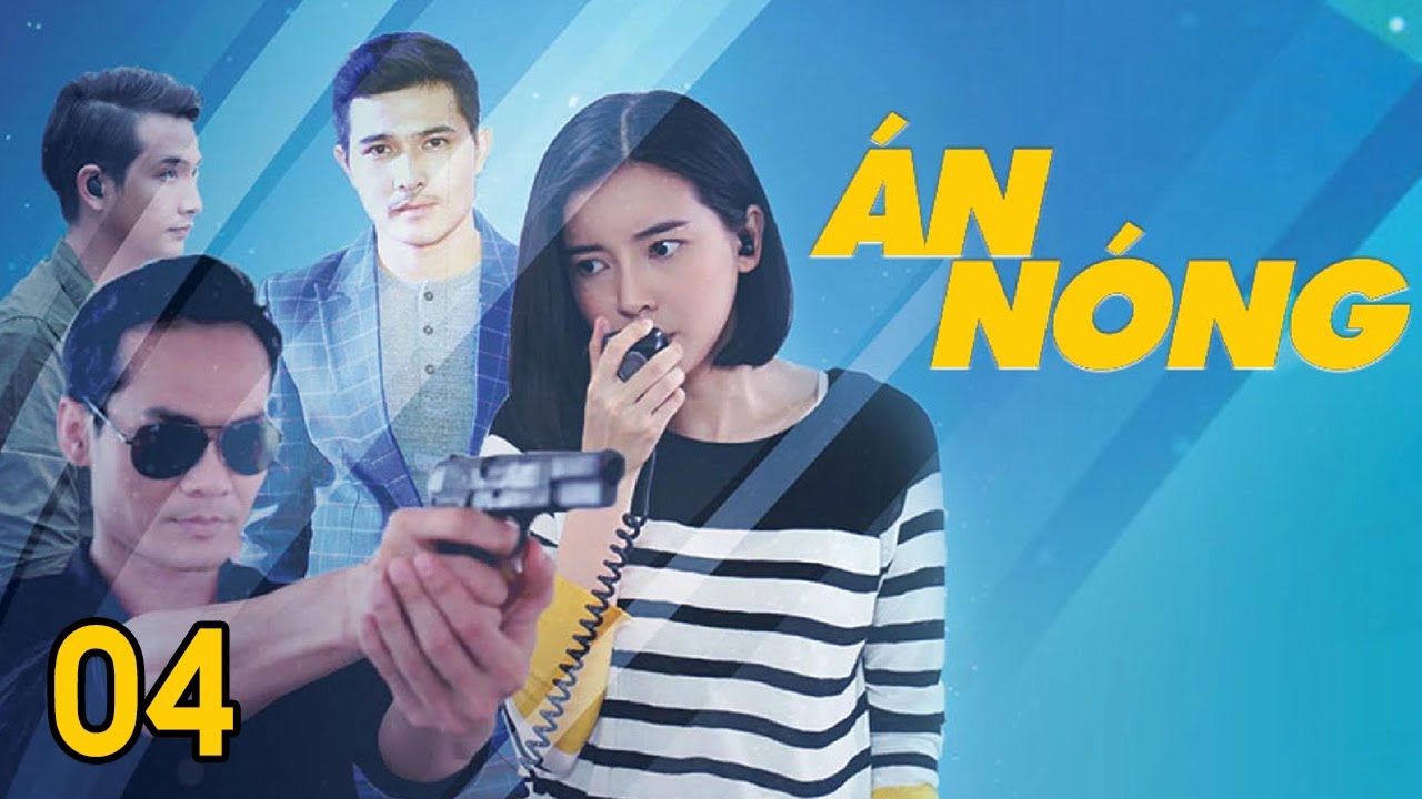 [Phim Việt Nam] ÁN NÓNG | TẬP 04 | Phim Hình Sự, Hành Động, Lôi Cuốn