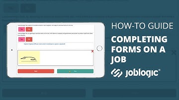 How-To Guide | Completing Forms on a Job | Joblogic®