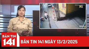 Bản tin 141 ngày 13/2/2025: Bắt 3 đối tượng chặn đường cướp tài sản tại Gia Lâm