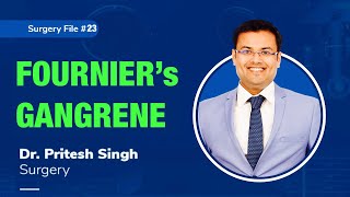 Topic | FOURNIER's GANGRENE I Dr. Pritesh SIngh | Surgery