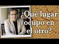 Gabriel Rolón - ¿ Qué lugar ocupo en el otro ?