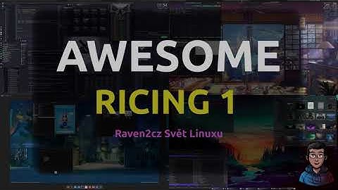 TUX: Svět Linuxu - AwesomeWM Ricing 1 - 13.díl
