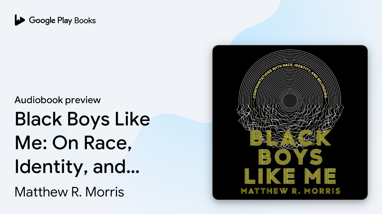 Black Boys Like Me: On Race, Identity, and… by Matthew R. Morris ...