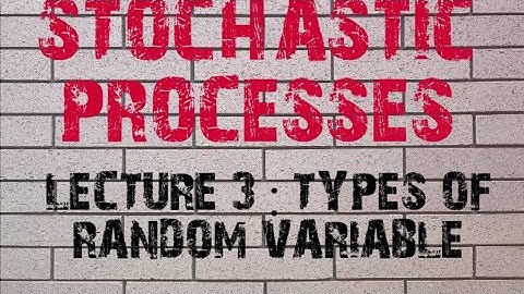 STOCHASTIC PROCESSES || LECTURE 3 : TYPES OF RANDOM VARIABLE