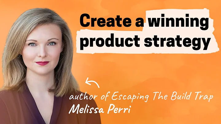 How to create a winning product strategy | Melissa...