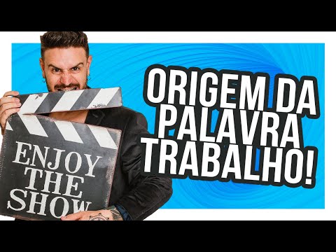 A origem da palavra TRABALHO [Pablo Jamilk]