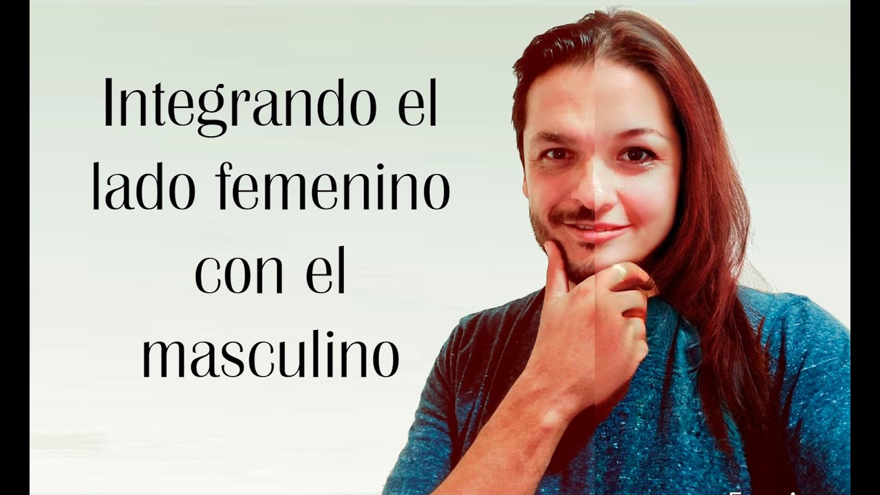 Integrando el lado masculino con el femenino