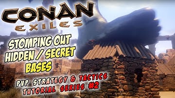 More Tips & Tricks on Stomping Out Hidden / Secret Enemy Bases - Conan Exiles Strategy & Tactics #2
