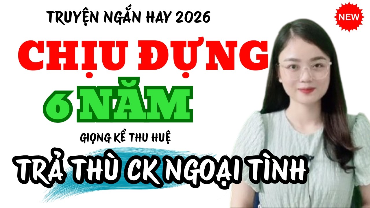 Truyện Ngắn Hay Chịu Đựng 6 Năm, Trả Thù Chồng Ngoại Tình Cực Thâm Sâu | Truyện Mới MC Thu Huệ 2026