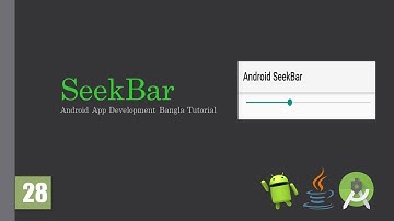 Android Bangla Tutorial 28: SeekBar | Java | Android App development for beginner