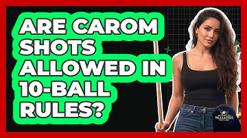 Are Carom Shots Allowed In 10-Ball Rules? - Billiards Hustlers