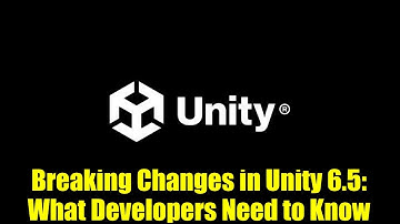 Breaking Changes in Unity 6.5: What Developers Need to Know
