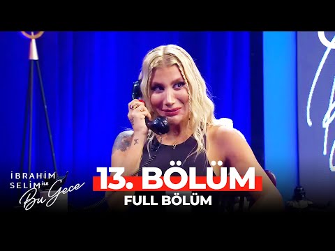 İbrahim Selim ile Bu Gece 13. Bölüm | İrem Derici (SEZON FİNALİ)