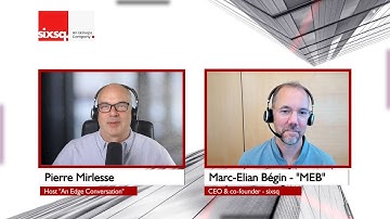 An Edge Conversation #1: Marc-Elian Bégin (Meb), CEO & Co-founder of SixSq