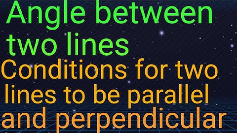 Angle between two lines||Parallel and Perpendicular lines conditions#class11th #themathssolution.