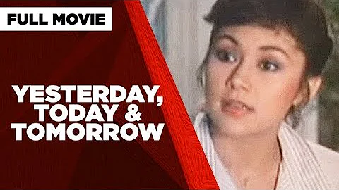 YESTERDAY, TODAY & TOMORROW: Vilma Santos, Maricel Soriano & Snooky Serna | Full Movie