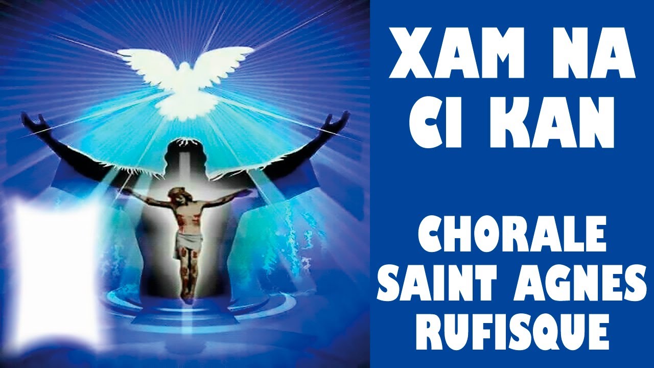 XAM NA CI KAN / JE SAIS EN QUI J’AI MIS TOUT MON AMOUR (Chant Chorale)