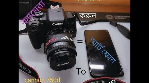 How to connect Canon Eos 750D to your Android phone || বাংলা রিভিউ || Angry Rider
