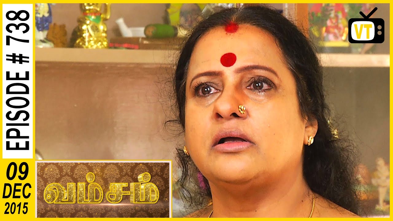 Vamsam - Tamil Serial | Episode 738 | 09/12/2015 - YouTube Vamsam - Tamil Serial | Episode 738 | 09/12/2015 - YouTube