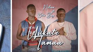 USIKATE TAMAA by NELSON FT KITA BOY